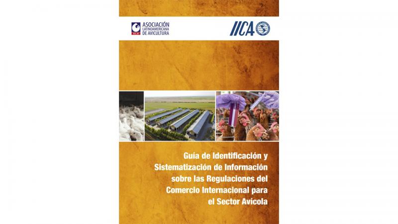 IICA y Asociación Latinoamericana de Avicultura lanzan guía para impulsar el comercio internacional de los productos avícolas de la región