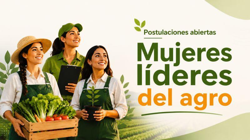 Continúan abiertas las postulaciones para seleccionar a las 25 Mujeres Líderes del Agro 2026