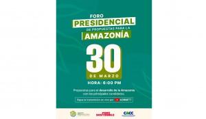 El 30 de marzo, candidatos a la presidencia expondrán propuestas para la Amazonía