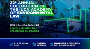 Perú será sede del 22° Coloquio Ambiental de la Unión Internacional para la Conservación de la Naturaleza